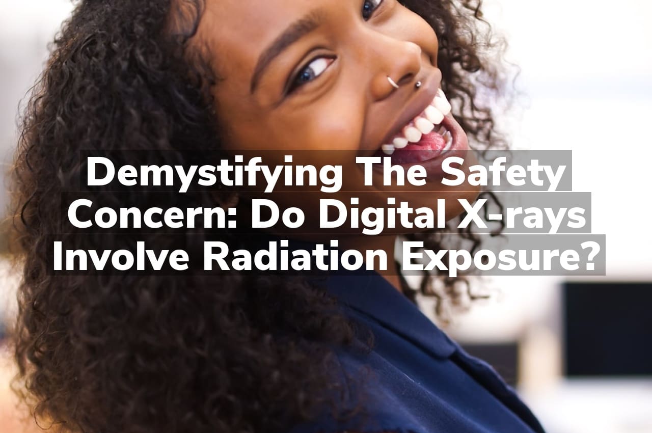 Demystifying the safety concern: Do digital x-rays involve radiation exposure?