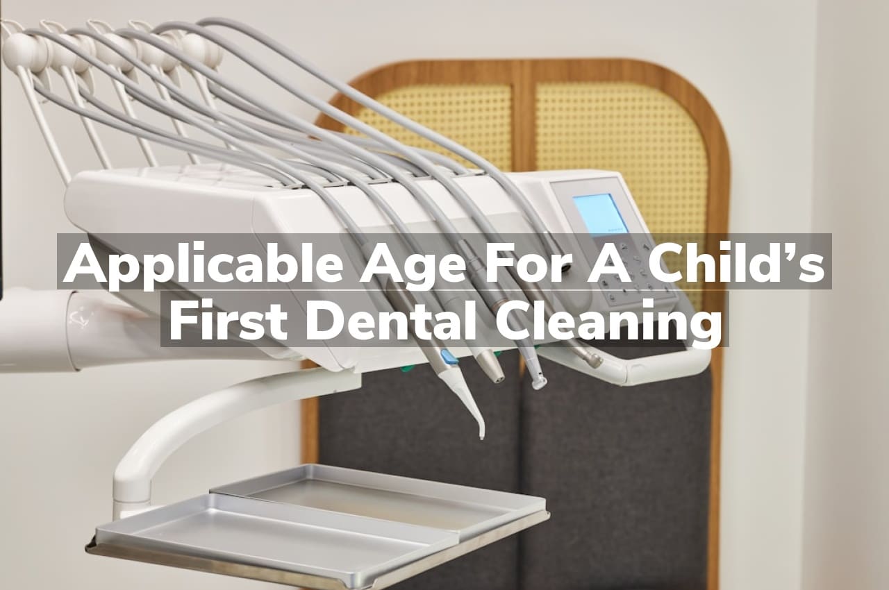 Applicable Age for a Child’s First Dental Cleaning