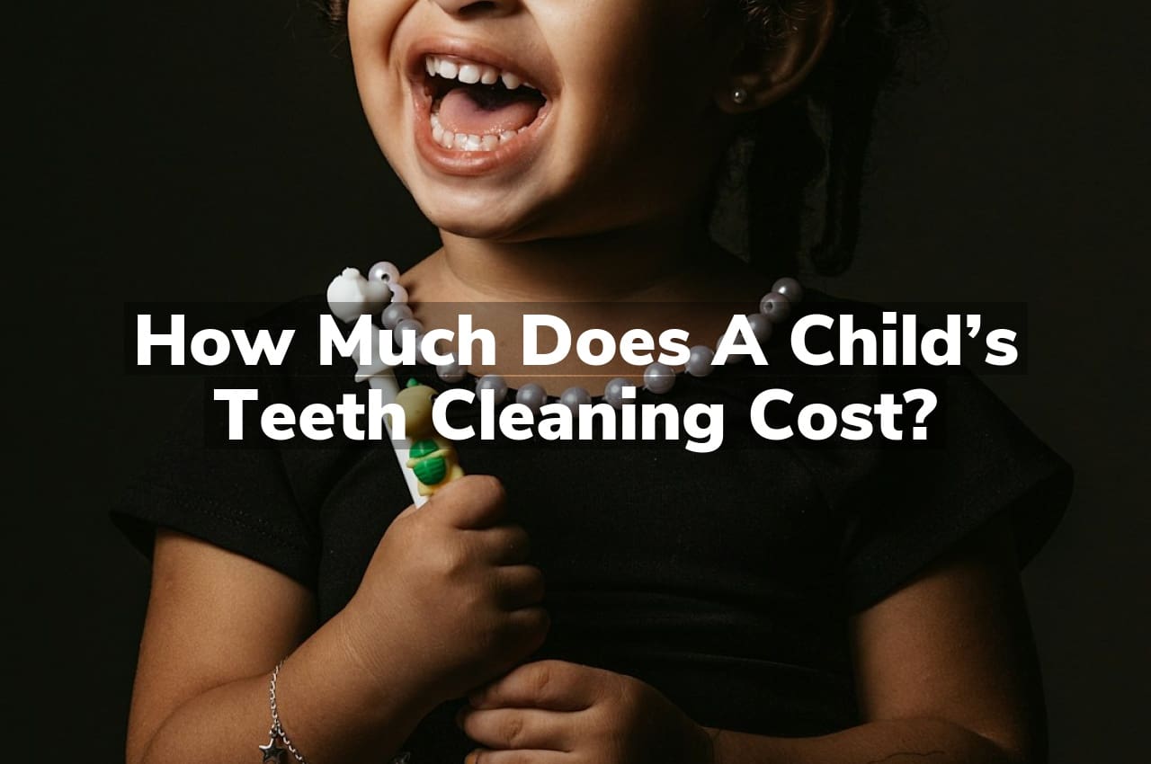 How Much Does a Child’s Teeth Cleaning Cost?